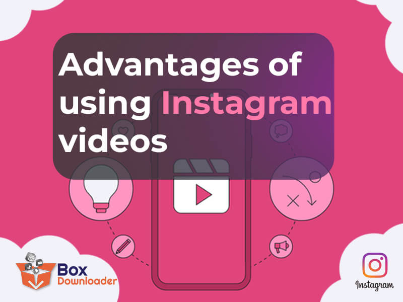 Advantages of using Instagram videos