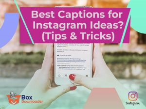 Best Captions for Instagram Ideas (Tips & Tricks)