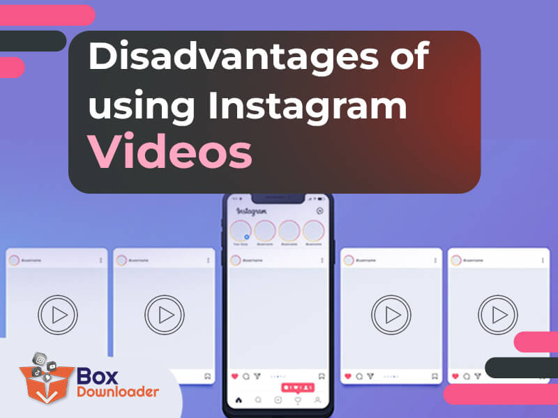 Disadvantages of using Instagram Videos