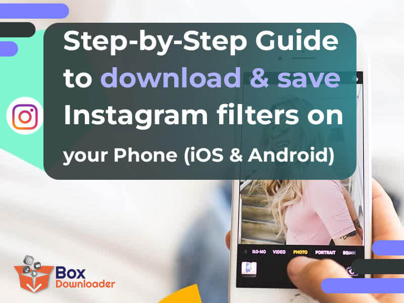 Step-by-Step Guide to download & save Instagram filters on your Phone (iOS & Android)