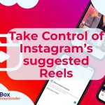 Take Control of Instagram’s suggested Reels