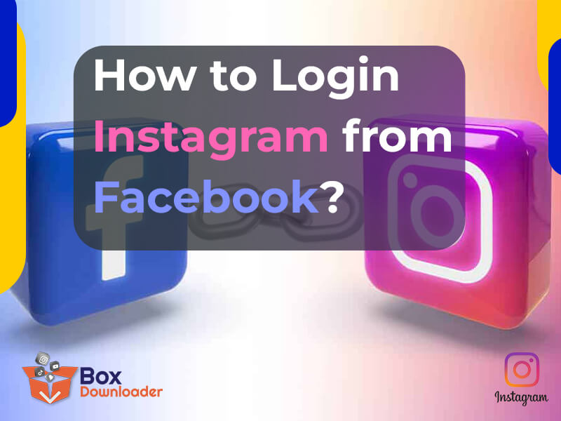 how-to-login-instagram-from-facebook-boxdownloader-blog