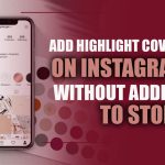 Add Highlight Covers on Instagram Without Adding to Story