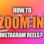 Zoom in Instagram Reels