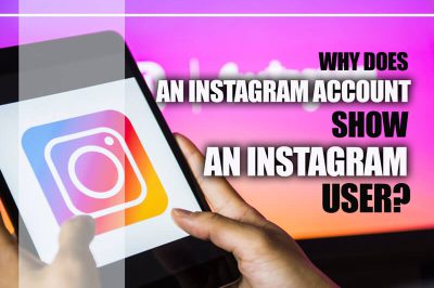 Why Does an Instagram Account Show an Instagram User?