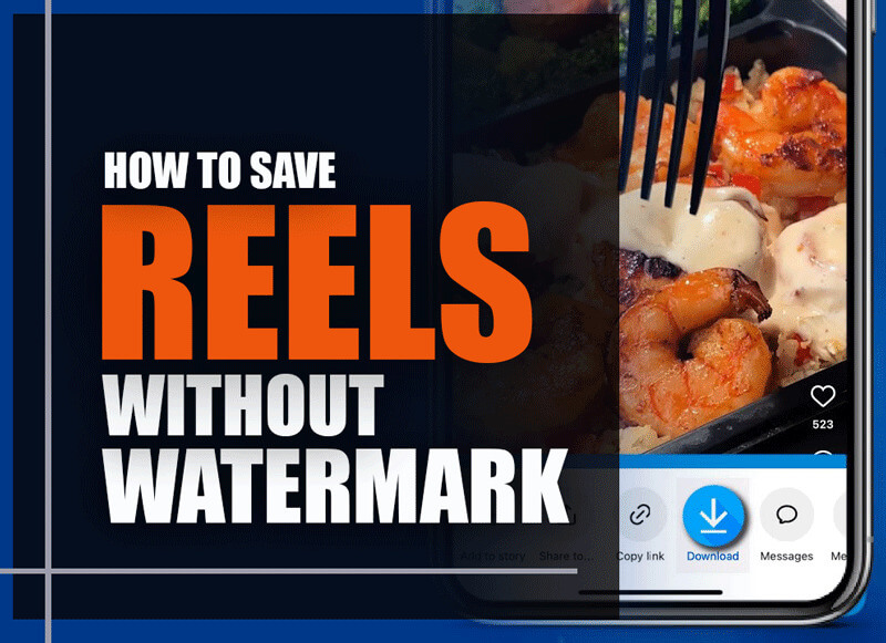 How to Save Reels without Watermark: Easy Methods - BoxDownloader Blog
